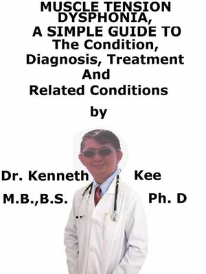 cover image of Muscle Tension Dysphonia, a Simple Guide to the Condition, Diagnosis, Treatment and Related Conditions